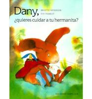 Dany, Quieres Cuidar a Tu Hermanita?