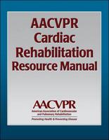 AACVPR Cardiac Rehabilitation Resource Manual