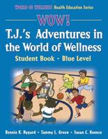 Wow! T.J.'s Adventures in the World of Wellness. Student Book, Blue Level