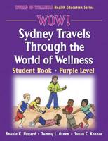 Wow! Sydney Travels Through the World of Wellness. Student Book, Purple Level