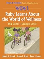 Wow! Ruby Learns About the World of Wellness. Big Book, Orange Level