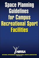 Space Planning Guidelines for Campus Recreational Sport Facilities