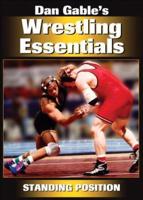 Dan Gable's Wrestling Essentials: Standing Position