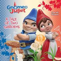 A Tale of Two Gardens (Disney Gnomeo and Juliet)