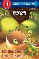 Big Dinosaur, Little Dinosaur (Disney/Pixar The Good Dinosaur). Step Into Reading(R)(Step 1)