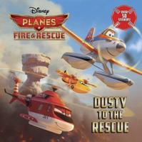 Dusty to the Rescue (Disney Planes: Fire & Rescue)