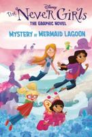 Mystery at Mermaid Lagoon (Disney The Never Girls: Graphic Novel #1). A Stepping Stone Book (TM)