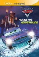 Fueled for Adventure (Disney/Pixar Cars 2)