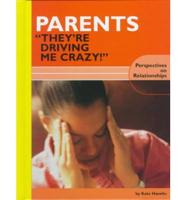 Parents, "They're Driving Me Crazy!"