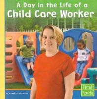 A Day in the Life of a Child Care Worker