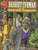 Harriet Tubman Y El Ferrocarril Clandestino