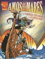 Amos De Los Mares: Los Vikingos Exploran El Atlantico Norte/The Vikings Explore the North Atlantic