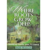Where Roots Grow Deep