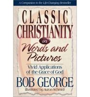 Classic Christianity in Words and Pictures