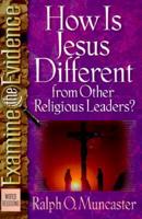 How Is Jesus Different from Other Religious Leaders?