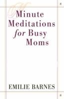 Minute Meditations for Busy Moms