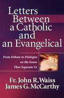 Letters Between a Catholic and an Evangelical