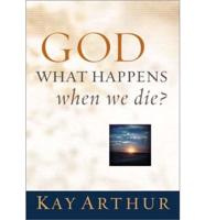 God, What Happens When We Die