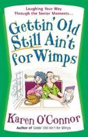 Gettin' Old Still Ain't for Wimps