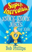 Super Incredible! Knock-Knock Jokes for Kids