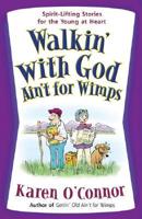 Walkin' With God Ain't for Wimps