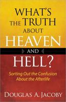 What's the Truth About Heaven and Hell?