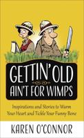 Gettin' Old Ain't for Wimps Volume 1
