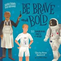 Be Brave and Bold