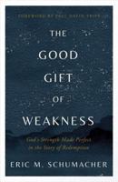 The Good Gift of Weakness
