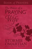 The Power of a Praying Wife Book of Prayers (Milano Softone)