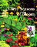 Three Seasons of Bloom