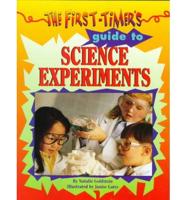 The First-Timer's Guide to Science Experiments