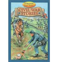 Strange but True Civil War Stories