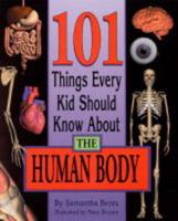 101 Things Every Kid Should Know About the Human Body