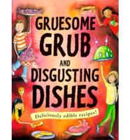 Gruesome Grub and Disgusting Dishes