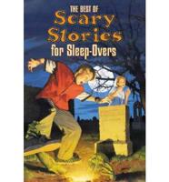 The Best of Scary Stories for Sleepovers