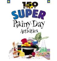 150 Nifty Super Rainy-Day Activities