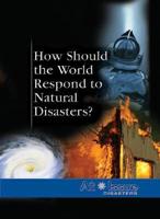 How Should the World Respond to Natural Disasters?