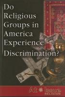Do Religious Groups in America Experience Discrimination?