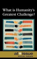 What Is Humanity's Greatest Challenge?