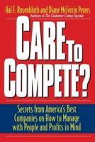 Care to Compete?: Secrets for America's Best Companies on How to Manage with People and Profits in Mind