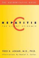 Hepatitis C, the Silent Epidemic: The Authoritative Guide