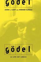 Godel: A Life Of Logic, The Mind, And Mathematics