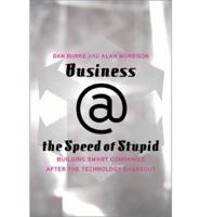Business @ the Speed of Stupid