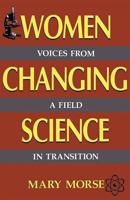Women Changing Science: Voices from a Field in Transition