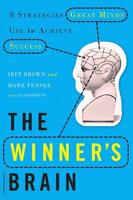 The Winner's Brain: 8 Strategies Great Minds Use to Achieve Success