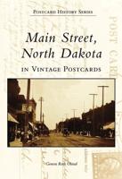 Main Street, North Dakota in Vintage Postcards