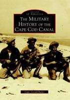 The Military History of the Cape Cod Canal