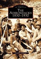 The Adirondacks: 1830-1930