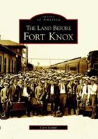 The Land Before Fort Knox